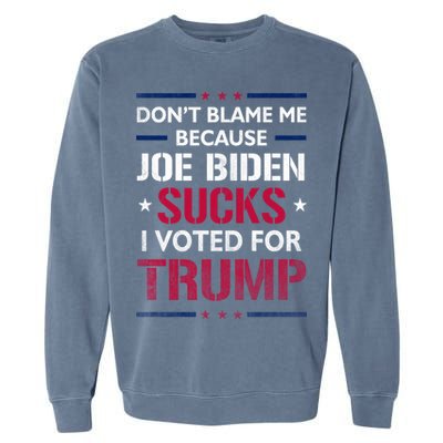 Don't Blame Me Joe Biden Sucks I Voted For Trump USA Flag Garment-Dyed Sweatshirt
