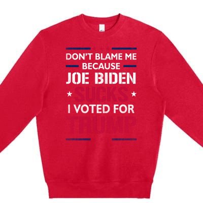 Don't Blame Me Joe Biden Sucks I Voted For Trump USA Flag Premium Crewneck Sweatshirt