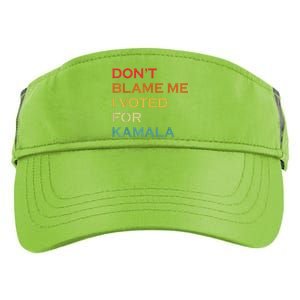 DonT Blame Me I Voted For Kamala Pro Harris Supporter Adult Drive Performance Visor