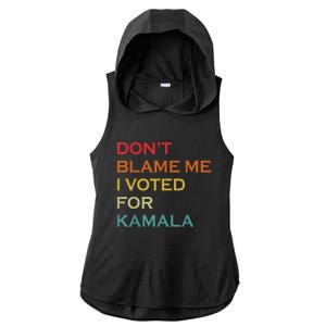 DonT Blame Me I Voted For Kamala Pro Harris Supporter Ladies PosiCharge Tri-Blend Wicking Draft Hoodie Tank