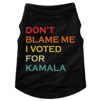 DonT Blame Me I Voted For Kamala Pro Harris Supporter Doggie Tank