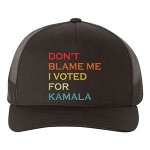 DonT Blame Me I Voted For Kamala Pro Harris Supporter Yupoong Adult 5-Panel Trucker Hat