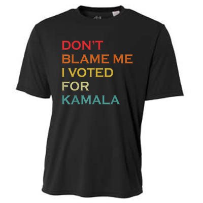 DonT Blame Me I Voted For Kamala Pro Harris Supporter Cooling Performance Crew T-Shirt