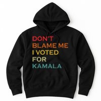 DonT Blame Me I Voted For Kamala Pro Harris Supporter Hoodie