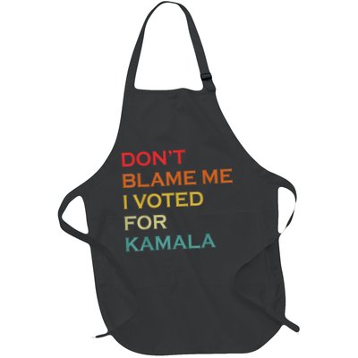 DonT Blame Me I Voted For Kamala Pro Harris Supporter Apron