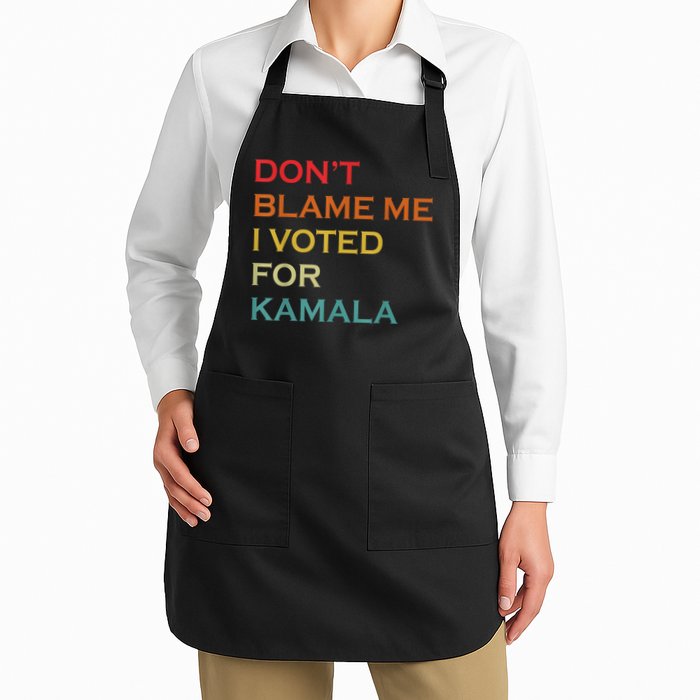 DonT Blame Me I Voted For Kamala Pro Harris Supporter Apron