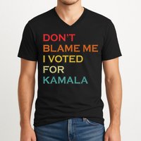 DonT Blame Me I Voted For Kamala Pro Harris Supporter V-Neck T-Shirt