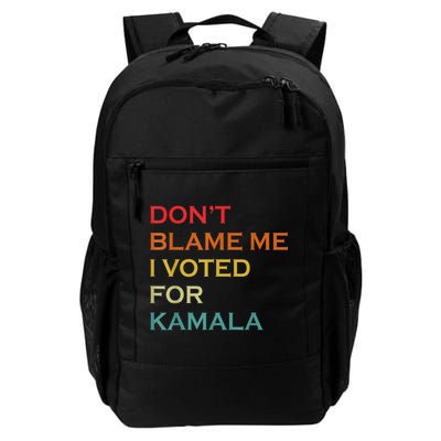 DonT Blame Me I Voted For Kamala Pro Harris Supporter Backpack