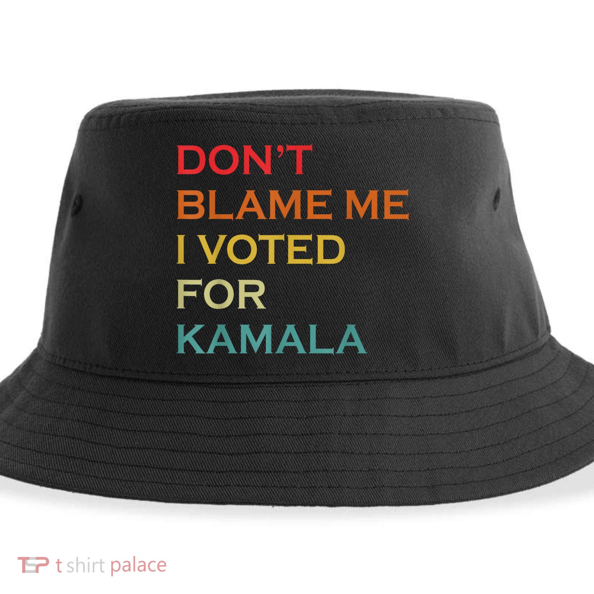 DonT Blame Me I Voted For Kamala Pro Harris Supporter Sustainable Bucket Hat