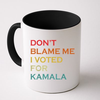 DonT Blame Me I Voted For Kamala Pro Harris Supporter Mug