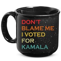 DonT Blame Me I Voted For Kamala Pro Harris Supporter 15oz Campfire Ceramic Mug