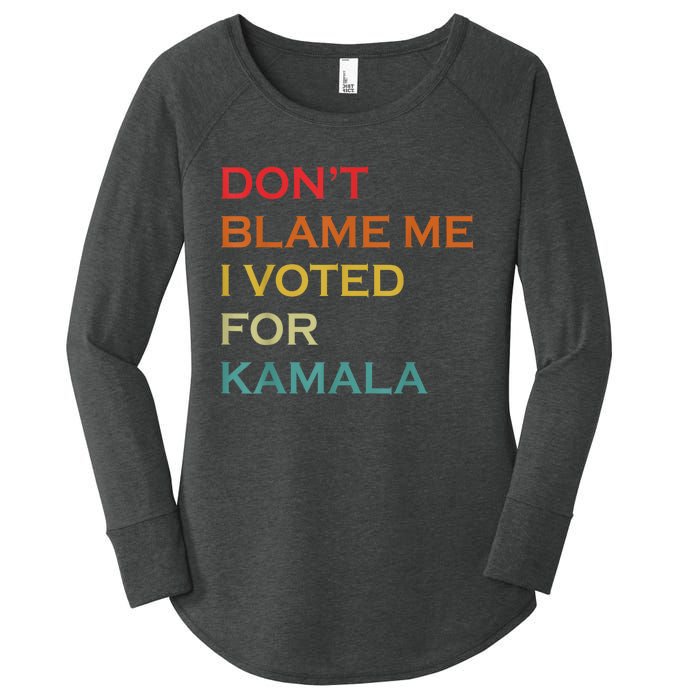 DonT Blame Me I Voted For Kamala Pro Harris Supporter Women's Perfect Tri Tunic Long Sleeve Shirt