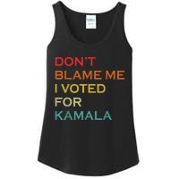 DonT Blame Me I Voted For Kamala Pro Harris Supporter Ladies Essential Tank