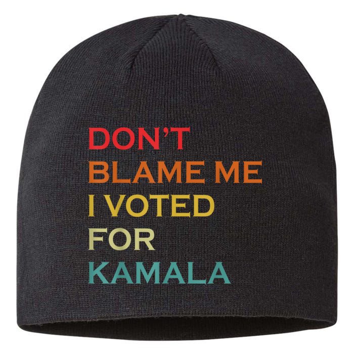 DonT Blame Me I Voted For Kamala Pro Harris Supporter Sustainable Beanie