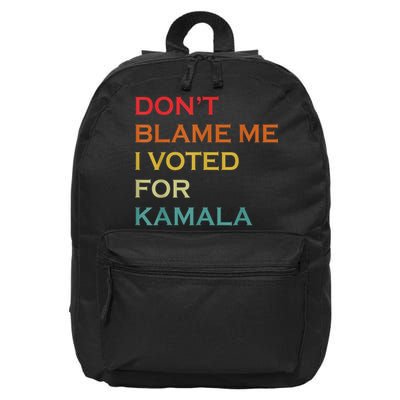 DonT Blame Me I Voted For Kamala Pro Harris Supporter 16 in Basic Backpack