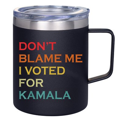 DonT Blame Me I Voted For Kamala Pro Harris Supporter 12oz Stainless Steel Coffee Mug