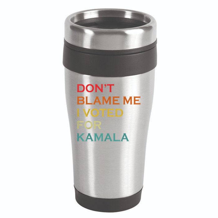 DonT Blame Me I Voted For Kamala Pro Harris Supporter 16oz Travel Tumbler