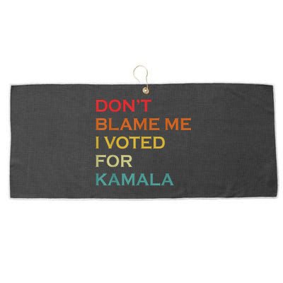 DonT Blame Me I Voted For Kamala Pro Harris Supporter Large Microfiber Waffle Golf Towel