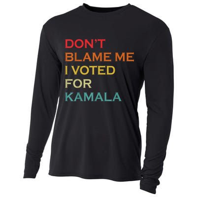 DonT Blame Me I Voted For Kamala Pro Harris Supporter Cooling Performance Long Sleeve Crew
