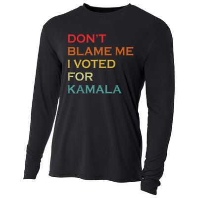 DonT Blame Me I Voted For Kamala Pro Harris Supporter Cooling Performance Long Sleeve Crew