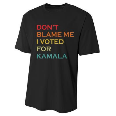 DonT Blame Me I Voted For Kamala Pro Harris Supporter Performance Sprint T-Shirt