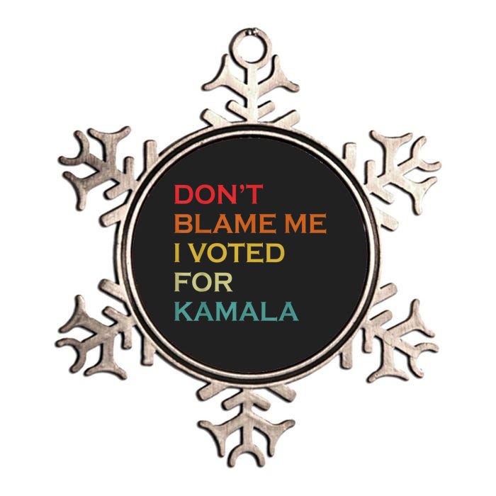 DonT Blame Me I Voted For Kamala Pro Harris Supporter Metallic Star Ornament