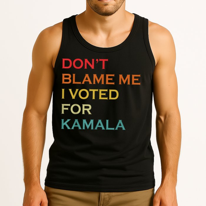DonT Blame Me I Voted For Kamala Pro Harris Supporter Tank Top