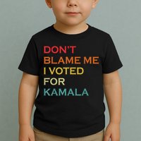 DonT Blame Me I Voted For Kamala Pro Harris Supporter Toddler T-Shirt