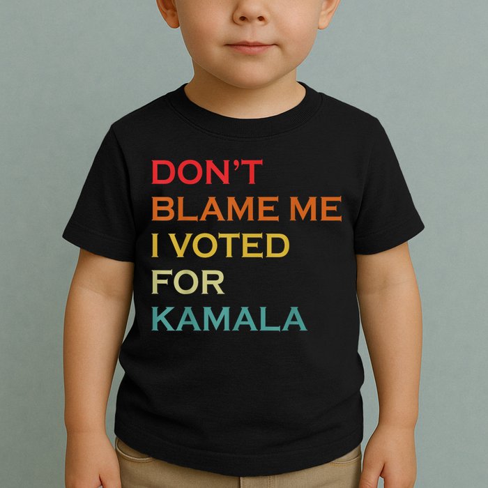 DonT Blame Me I Voted For Kamala Pro Harris Supporter Toddler T-Shirt