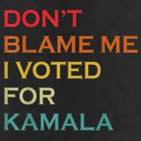 DonT Blame Me I Voted For Kamala Pro Harris Supporter Microfiber Hand Towel