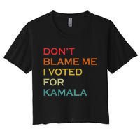 DonT Blame Me I Voted For Kamala Pro Harris Supporter Women's Crop Top Tee