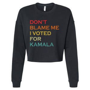 DonT Blame Me I Voted For Kamala Pro Harris Supporter Cropped Pullover Crew