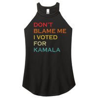 DonT Blame Me I Voted For Kamala Pro Harris Supporter Women's Perfect Tri Rocker Tank