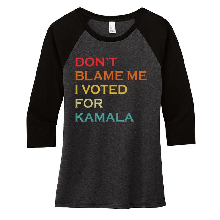 DonT Blame Me I Voted For Kamala Pro Harris Supporter Women's Tri-Blend 3/4-Sleeve Raglan Shirt