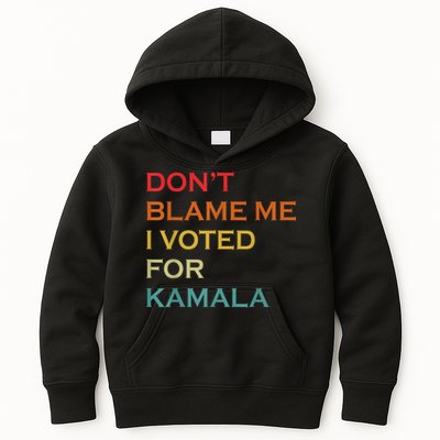 DonT Blame Me I Voted For Kamala Pro Harris Supporter Kids Hoodie