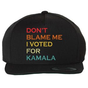 DonT Blame Me I Voted For Kamala Pro Harris Supporter Wool Snapback Cap