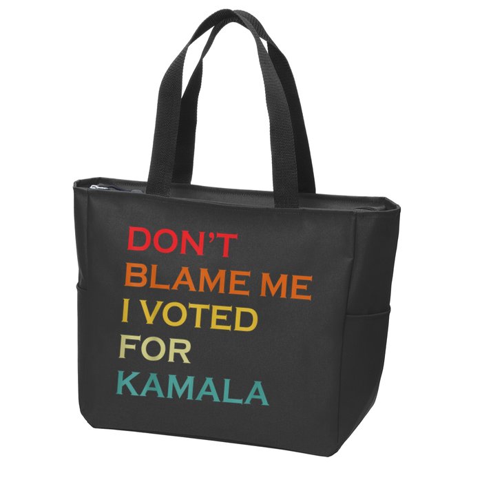DonT Blame Me I Voted For Kamala Pro Harris Supporter Zip Tote Bag
