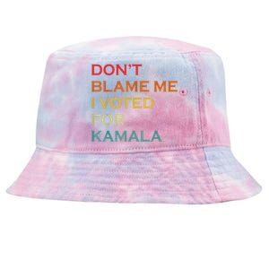 DonT Blame Me I Voted For Kamala Pro Harris Supporter Tie-Dyed Bucket Hat