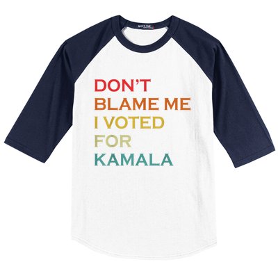 DonT Blame Me I Voted For Kamala Pro Harris Supporter Baseball Sleeve Shirt