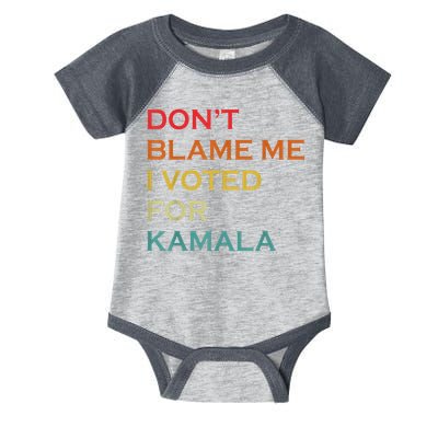 DonT Blame Me I Voted For Kamala Pro Harris Supporter Infant Baby Jersey Bodysuit