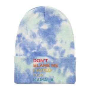 DonT Blame Me I Voted For Kamala Pro Harris Supporter Tie Dye 12in Knit Beanie