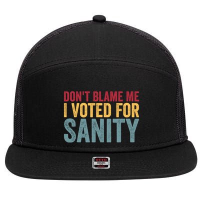 Dont Blame Me I Voted For Sanity 7 Panel Mesh Trucker Snapback Hat