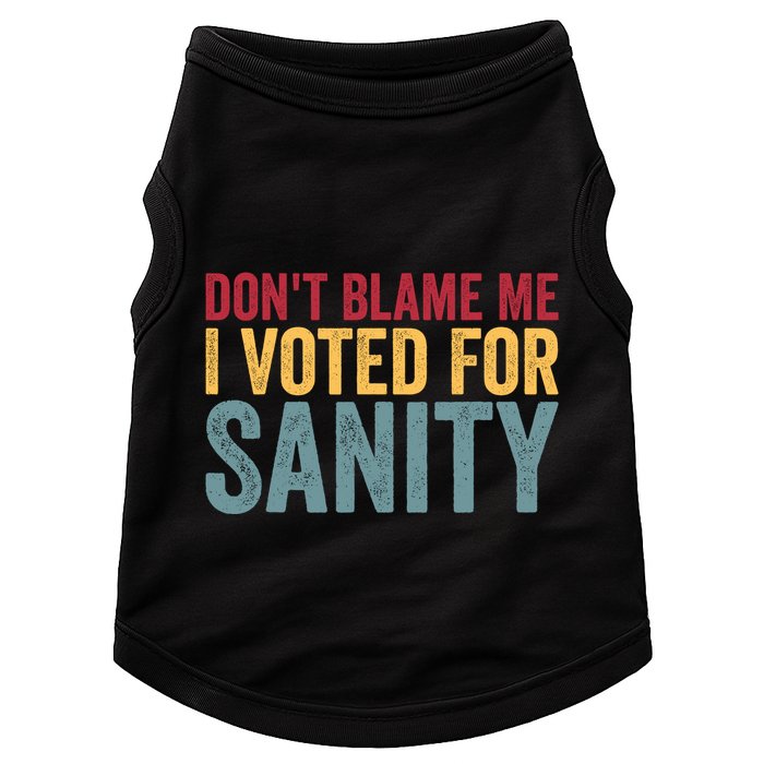 Dont Blame Me I Voted For Sanity Doggie Tank