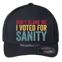 Dont Blame Me I Voted For Sanity Flexfit Unipanel Trucker Cap