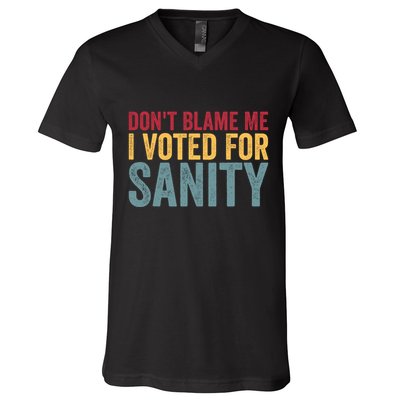 Dont Blame Me I Voted For Sanity V-Neck T-Shirt