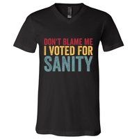 Dont Blame Me I Voted For Sanity V-Neck T-Shirt