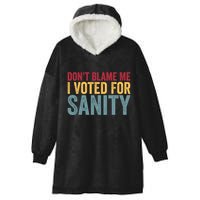 Dont Blame Me I Voted For Sanity Hooded Wearable Blanket