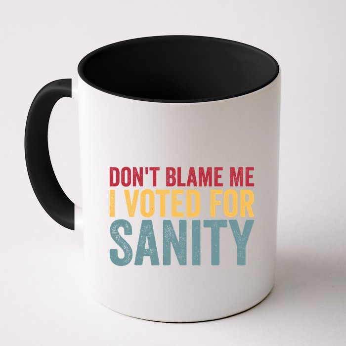 Dont Blame Me I Voted For Sanity Mug