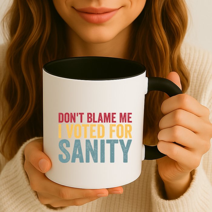 Dont Blame Me I Voted For Sanity Mug