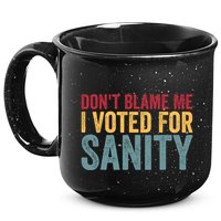 Dont Blame Me I Voted For Sanity 15oz Campfire Ceramic Mug